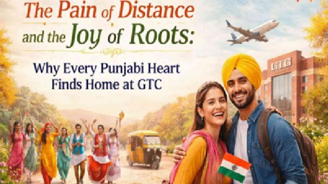 The Pain of Distance and the Joy of Roots: Why Every Punjabi Heart Finds Home at GTC