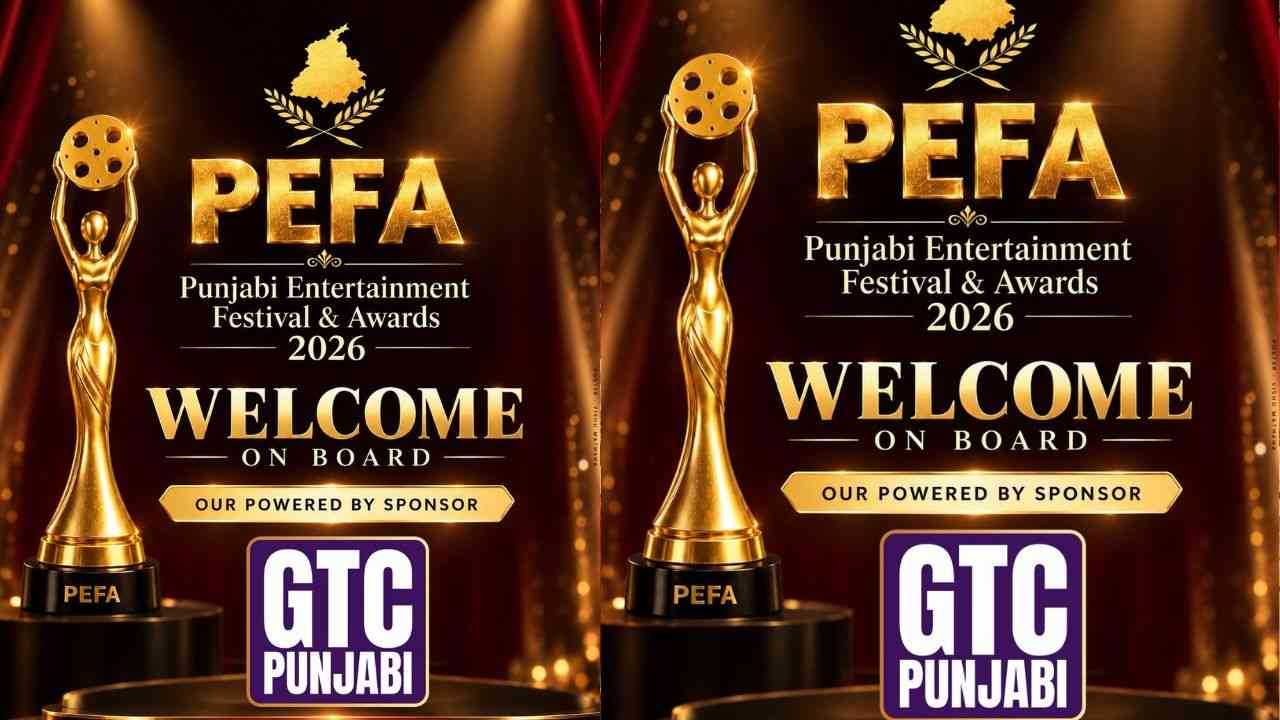 PEFA ਅਵਾਰਡਸ ਦਾ ਹੋਵੇਗਾ ਆਯੋਜਨ, ਜੀਟੀਸੀ ਪੰਜਾਬੀ ‘ਤੇ ਕੀਤਾ ਜਾਵੇਗਾ ਪ੍ਰਸਾਰਣ